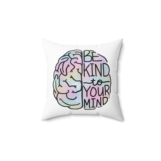 Be Kind to Your Mind Pillow