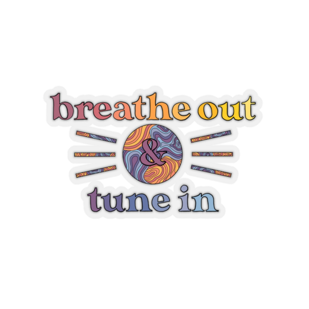 Breathe Out & Tune In Sticker