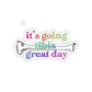 It’s Going Tibia Great Day Sticker