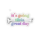 It’s Going Tibia Great Day Sticker